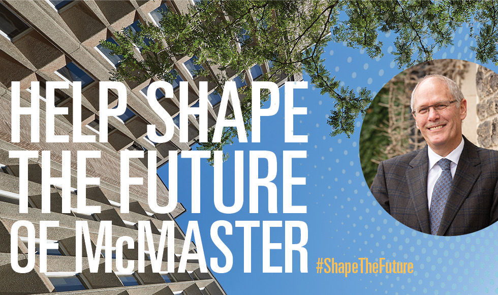 Help shape the Future of McMaster