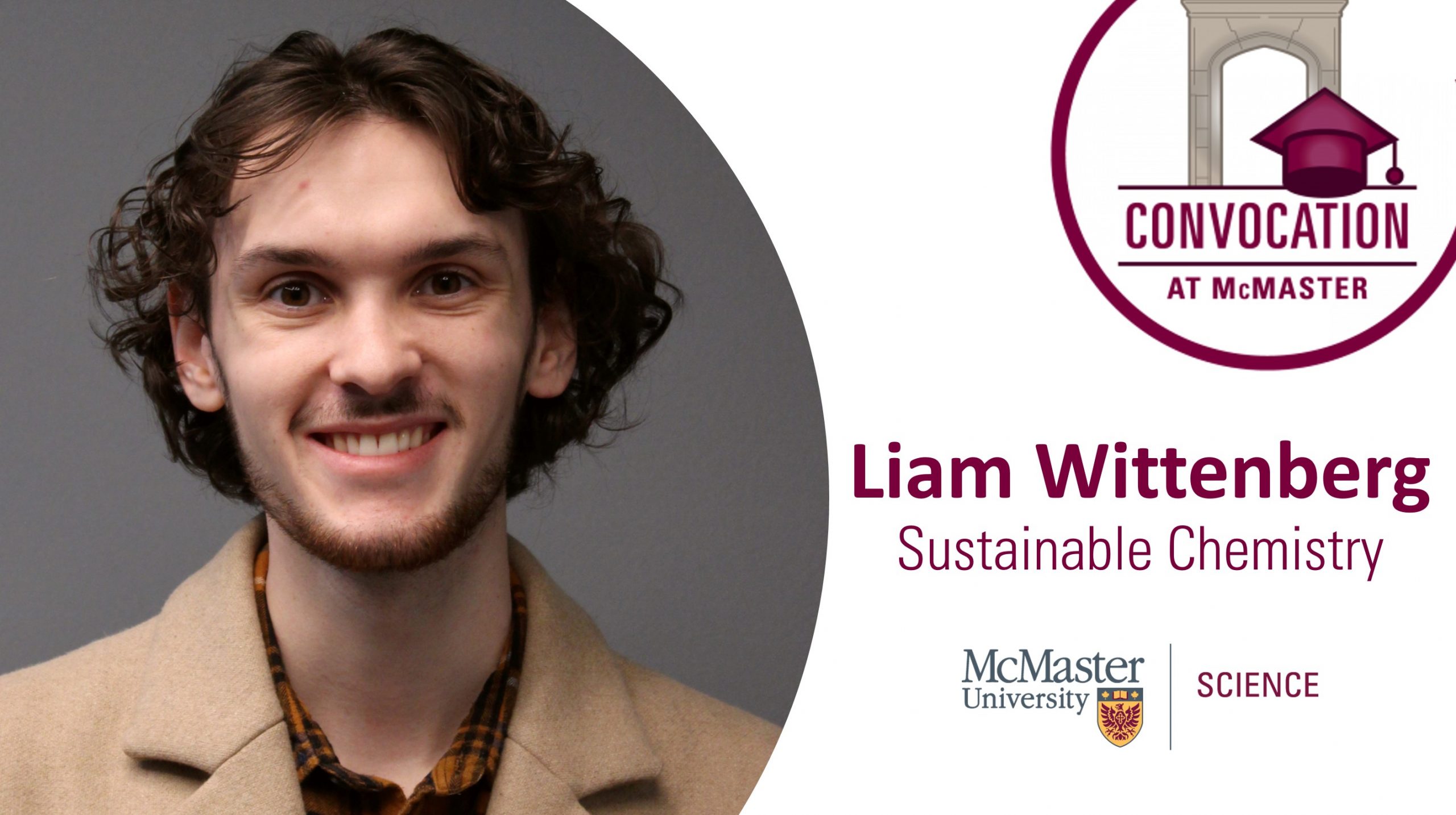 Portrait of Liam Wittenberg with the convocation logo and mcmaster science logo