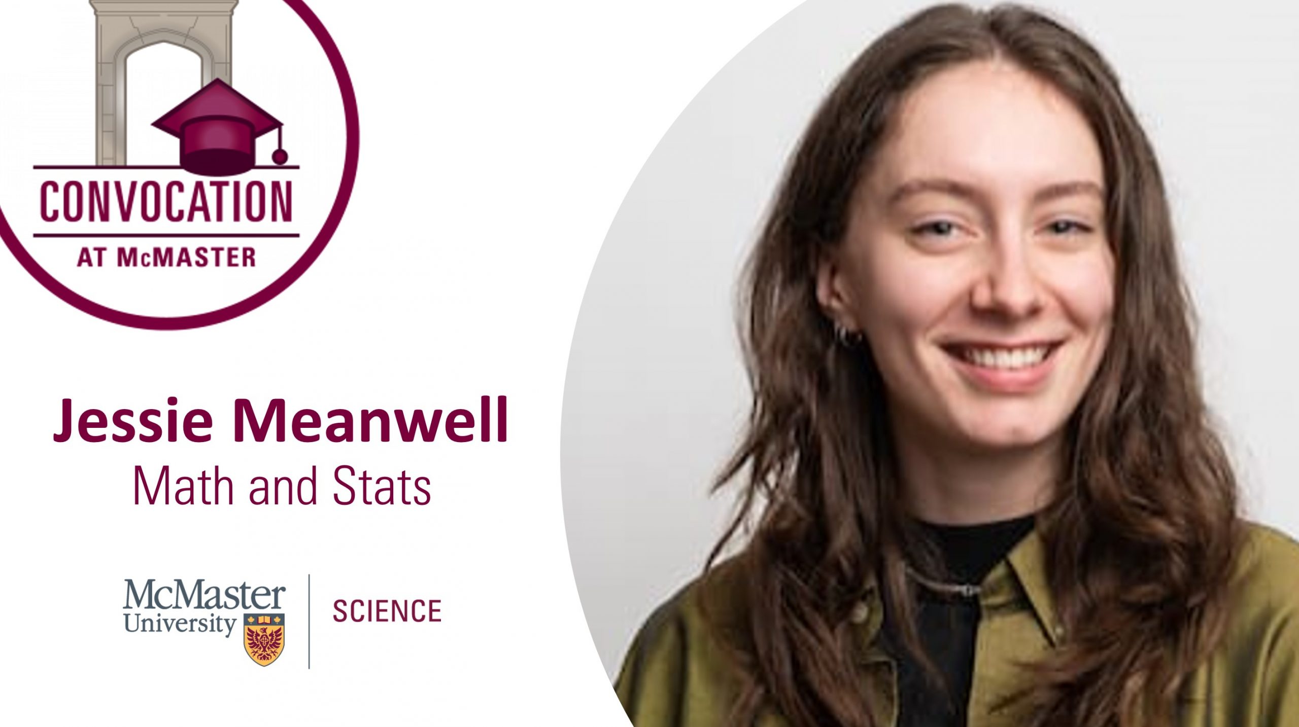 Portrait of Jessis Meanwell with the convocation logo and mcmaster science logo
