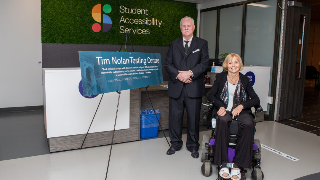 Tim Nolan, the former director of Student Accessibility Services (SAS) who worked at McMaster from 1988 until his retirement in 2020, alongside his wife and fellow accessibility advocate, Kim Nolan. In August 2022, the SAS testing centre was renamed the Tim Nolan Testing Centre in recognition of Nolan’s longstanding advocacy for accessibility and accommodation on campus.